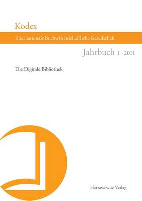 Kodex. Jahrbuch Der Internationalen Buchwissenschaftlichen Gesellschaft: Die Digitale Bibliothek book