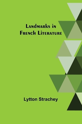 Landmarks in French Literature by Lytton Strachey