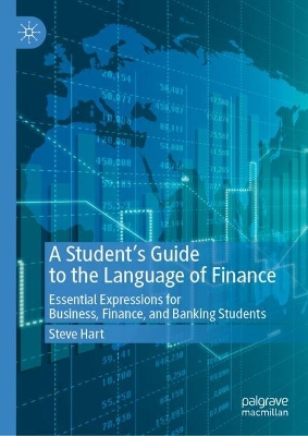 A Student’s Guide to the Language of Finance: Essential Expressions for Business, Finance, and Banking Students book