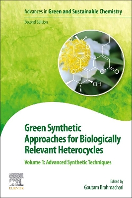 Green Synthetic Approaches for Biologically Relevant Heterocycles: Volume 1: Advanced Synthetic Techniques by Goutam Brahmachari