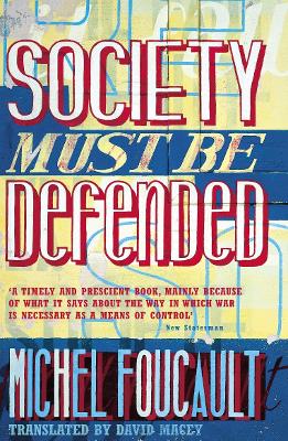 Society Must Be Defended: Lectures at the Collège de France, 1975-76 by Michel Foucault