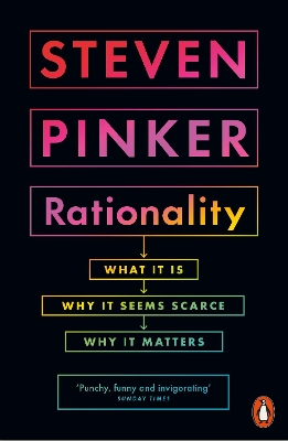 Rationality: What It Is, Why It Seems Scarce, Why It Matters by Steven Pinker