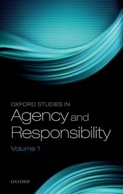 Oxford Studies in Agency and Responsibility, Volume 1 by David Shoemaker