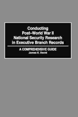Conducting Post-World War II National Security Research in Executive Branch Records book