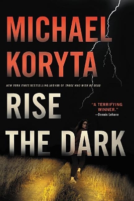 Rise the Dark by Michael Koryta