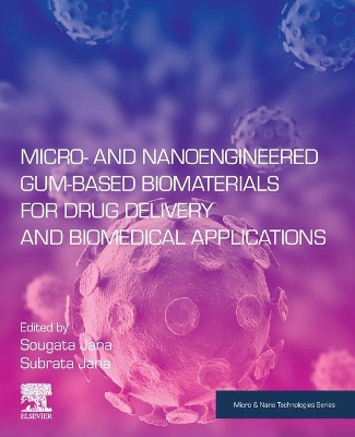 Micro- and Nanoengineered Gum-Based Biomaterials for Drug Delivery and Biomedical Applications book