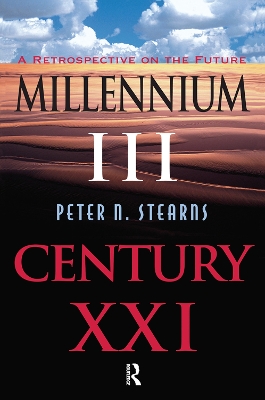 Millennium III, Century Xxi: A Retrospective On The Future by Peter N Stearns