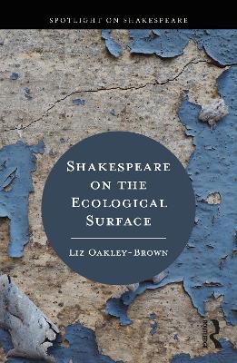 Shakespeare on the Ecological Surface by Liz Oakley-Brown