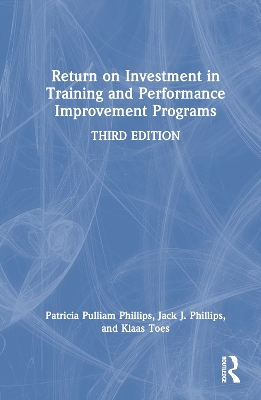 Return on Investment in Training and Performance Improvement Programs by Patricia Pulliam Phillips