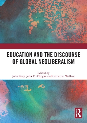 Education and the Discourse of Global Neoliberalism by John Gray