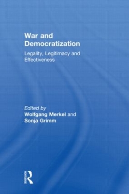 War and Democratization: Legality, Legitimacy and Effectiveness book