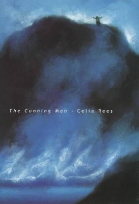 The The Cunning Man by Celia Rees