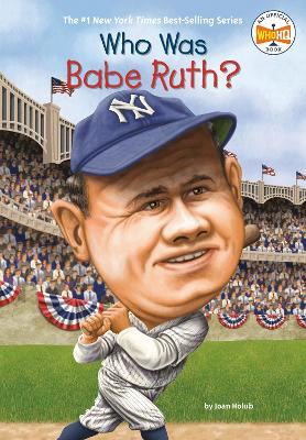 Who Was Babe Ruth? by Joan Holub