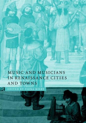 Music and Musicians in Renaissance Cities and Towns book