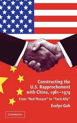 Constructing the U.S. Rapprochement with China, 1961-1974 book