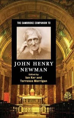 The Cambridge Companion to John Henry Newman by Ian Ker