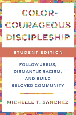 Color-Courageous Disc Student: Follow Jesus, Dismantle Racism, and Build Beloved Community book