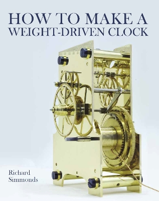 How to Make a Weight-Driven Clock book