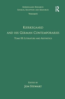 Volume 6, Tome III: Kierkegaard and His German Contemporaries - Literature and Aesthetics book