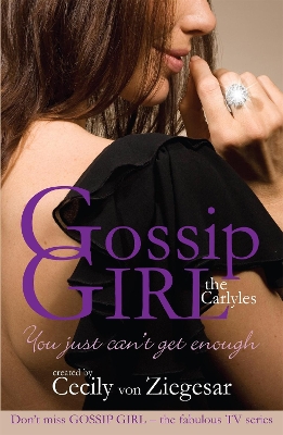 Gossip Girl The Carlyles: You Just Can't Get Enough by Cecily Von Ziegesar