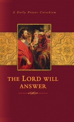 The Lord Will Answer: A Daily Prayer Catechism book