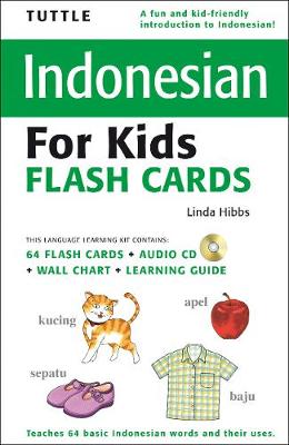 Tuttle Indonesian for Kids Flash Cards Kit: [Includes 64 Flash Cards, Audio CD, Wall Chart & Learning Guide] book
