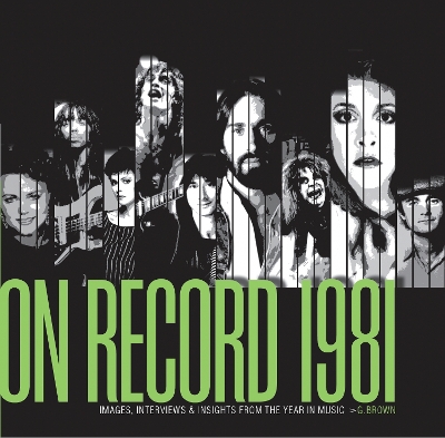 On Record - Vol. 4: 1981: Images, Interviews & Insights From the Year in Music book