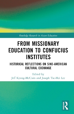 From Missionary Education to Confucius Institutes: Historical Reflections on Sino-American Cultural Exchange book