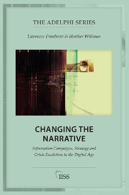 Changing the Narrative: Information Campaigns, Strategy and Crisis Escalation in the Digital Age book