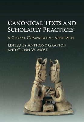 Canonical Texts and Scholarly Practices: A Global Comparative Approach book