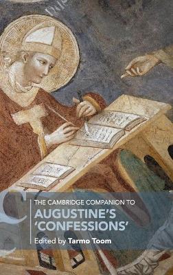 The Cambridge Companion to Augustine's 'Confessions' by Tarmo Toom