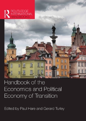 Handbook of the Economics and Political Economy of Transition by Paul Hare