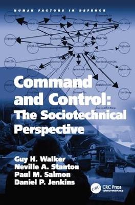 Command and Control: The Sociotechnical Perspective by Guy H Walker