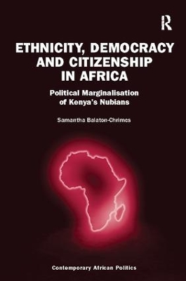 Ethnicity, Democracy and Citizenship in Africa by Samantha Balaton-Chrimes