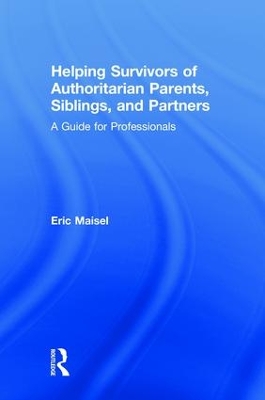 Helping Survivors of Authoritarian Parents, Siblings, and Partners: A Guide for Professionals book