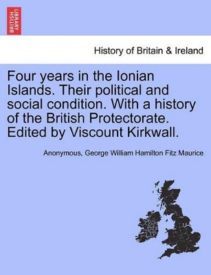 Four Years in the Ionian Islands. Their Political and Social Condition. with a History of the British Protectorate. Edited by Viscount Kirkwall. book