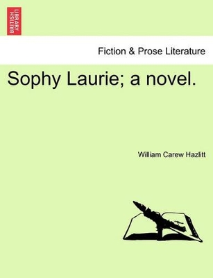 Sophy Laurie; A Novel. by William Hazlitt