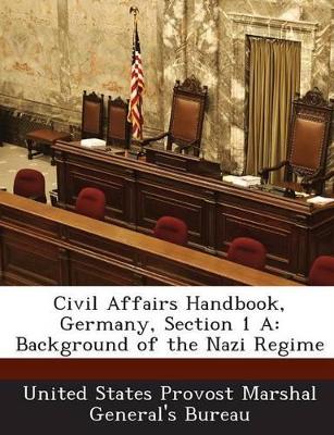 Civil Affairs Handbook, Germany, Section 1 a: Background of the Nazi Regime book