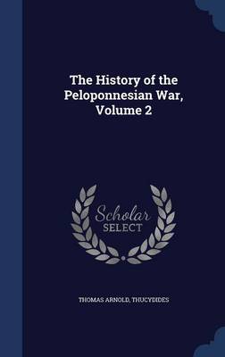 The History of the Peloponnesian War; Volume 2 by Thomas Arnold