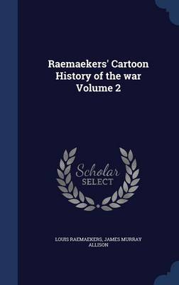 Raemaekers' Cartoon History of the War; Volume 2 by Louis Raemaekers