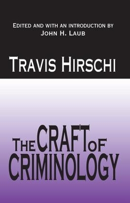 The Craft of Criminology by Travis Hirschi