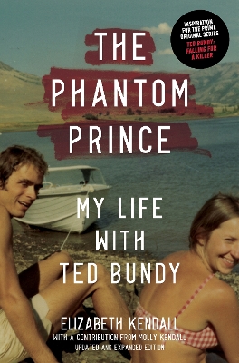 The Phantom Prince: My Life with Ted Bundy, Updated and Expanded Edition book