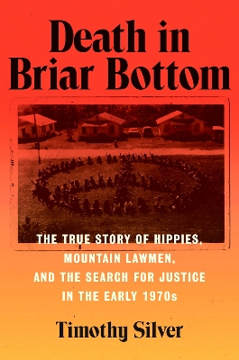 Death in Briar Bottom: The True Story of Hippies, Mountain Lawmen, and the Search for Justice in the Early 1970s book