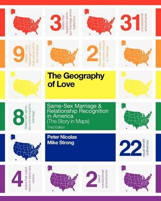 The Geography of Love: Same-Sex Marriage & Relationship Recognition in America (the Story in Maps) by Peter Nicolas