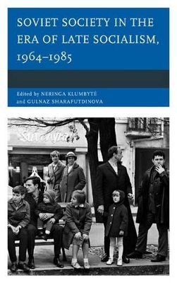 Soviet Society in the Era of Late Socialism, 1964-1985 book