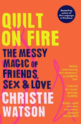 Quilt on Fire: The Messy Magic of Friends, Sex & Love book