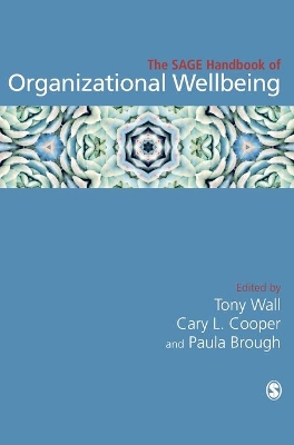 The SAGE Handbook of Organizational Wellbeing by Tony Wall
