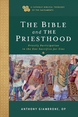 The Bible and the Priesthood – Priestly Participation in the One Sacrifice for Sins book