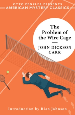 The Problem of the Wire Cage: A Gideon Fell Mystery by John Dickson Carr