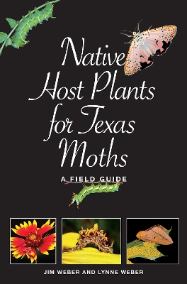 Native Host Plants for Texas Moths: A Field Guide book